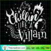 Chillin Like a Villain SVG, Villain Witch SVG, Disney Witch SVG 3 1 copy 6