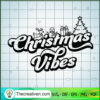 Christmas Vibes SVG, The Words Christmas SVG, Christmas Slogan SVG 3 34 copy 7