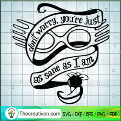 Dont Worry You're Jusst Asa  SVG Cut File for Cricut