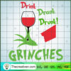 Drink Drank Drunk Grinches SVG, Grinchmas SVG, Grinch Movie SVG
