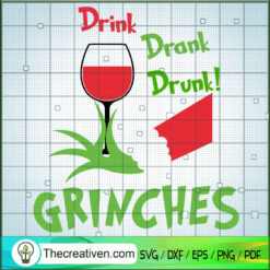 Drink Drank Drunk Grinches SVG, Grinchmas SVG, Grinch Movie SVG