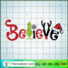 Believe SVG, Grinch SVG, Merry Christmas SVG