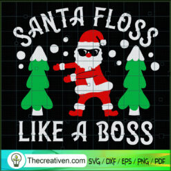 Santa Floss Like A Boss SVG, Santa Claus SVG, Merry Christmas SVG