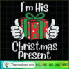 I'm His Christmas Present SVG, Christmas Gift SVG, Merry Christmas SVG 2 58 copy 3