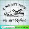 If You ain’t Crocin You Ain’t Rockin SVG, Crocs SVG, Quotes SVG 3 70 copy 4