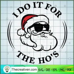I Do It for the Ho’s Santa C SVG Cut File for Cricut