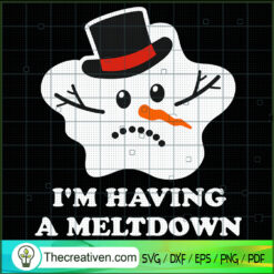 I'm Having A Meltdown SVG, Snowman SVG, Merry Christmas SVG