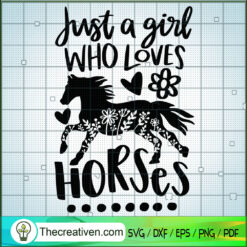 Just A Girl Who Loves Horses SVG, Love Horses SVG, Quotes SVG