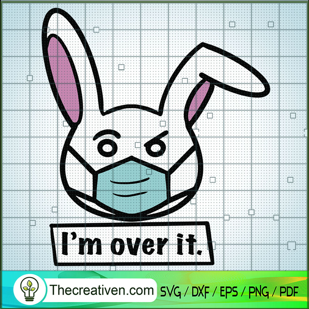 I'm Over It SVG, Bunny Mask SVG, Funny Bunny SVG 1 I'm Over It SVG, Bunny Mask SVG, Funny Bunny SVG