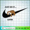 Just Do It Later SVG, Nike SVG, Sloths SVG