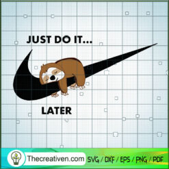 Just Do It Later SVG, Nike SVG, Sloths SVG