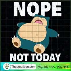 Nope Not Today SVG, Snorlax Pokemon SVG, Pokemon SVG