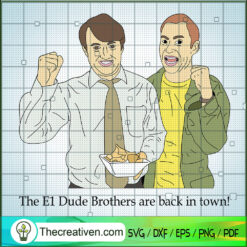 The E1 Dude Brothers Are Bac SVG Cut File for Cricut