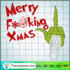 Merry Fucking Xmas SVG, Grinch SVG, Merry Christmas SVG