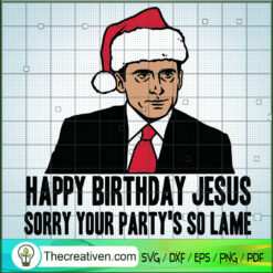 Happy Birthday Jesus Sorry Your Party' SVG Cut File fo Design 73306