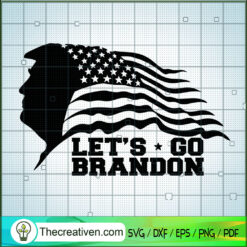 Let's Go Brandon SVG, American Flag SVG, Donald Trump SVG