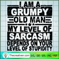 I Am A Grumpy Old Man My Lev SVG Cut File for Cricut