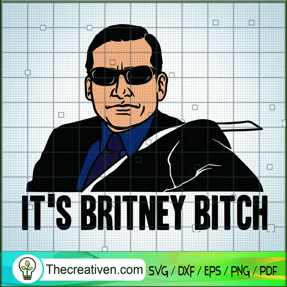 It's Britney Bitch SVG, Michael Scott SVG, Britney Bitch SVG 1 It's Britney Bitch SVG, Michael Scott SVG, Britney Bitch SVG