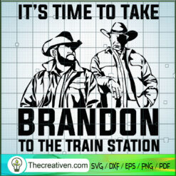 It's Time To Take Brandon To SVG Cut File for Cricut