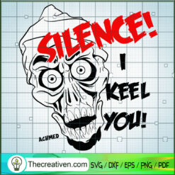 Silence I Keel You SVG, Jeff Dunham Achmed SVG, Skull SVG