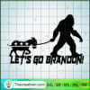Let's Go Brandon Bigfoot SVG, FJB SVG, Anti Biden SVG