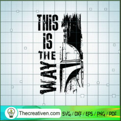This Is The Way SVG, Star Wars Mandalorian SVG, Hot Movie SVG