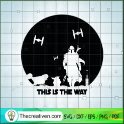 Star Wars Action SVG, The Mandalorian SVG, This Is The Way SVG