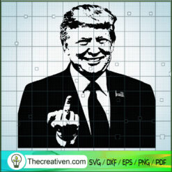 Donald Trump Middle Finger SVG, Trump F Finger SVG, Anti Biden SVG