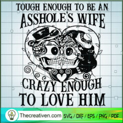 Tough Enough To Be An Asshol SVG Cut File for Cricut