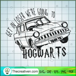 Get in Loser We're Going TO  SVG Cut File for Cricut