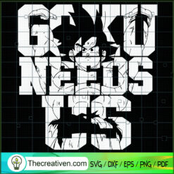 Goku Need Us SVG, Son Goku SVG, Dragon Ball SVG