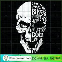 Save a Biker Open Your Fucking Eyes An SVG Cut File fo Design 74400