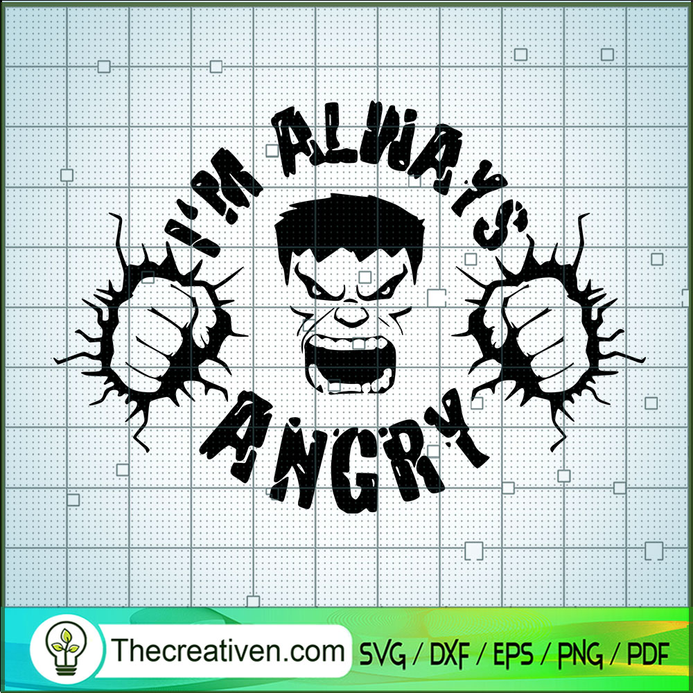 I'm Always Angry SVG, Hulk SVG, Super Heros Green SVG 1 I'm Always Angry SVG, Hulk SVG, Super Heros Green SVG