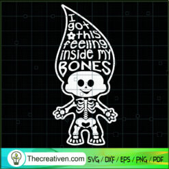 I Got This Feeling Inside My Bones SVG Cut File for Cr Design 74552