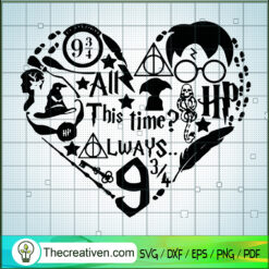 All This Time Always 9 3/4 SVG, Harry Potter SVG, Hogwarts SVG