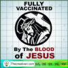 Fully Vaccinated By The Blood Of Jesus SVG, Jesus Christ SVG, God SVG
