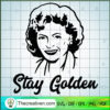 Stay Golden SVG, Golden Girl SVG, Blanche Devereaux SVG 2 8 copy 1