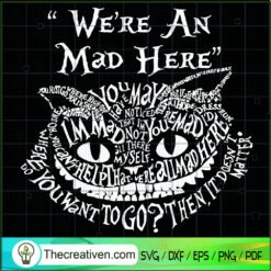 We're An Mad Here SVG, Cheshire Cat SVG, Quotes SVG