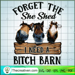 Forget The Shed I Need A Bit SVG Cut File for Cricut