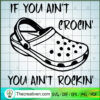 If You Ain't Crocin' You Ain SVG Cut File for Cricut 3 9f66eb48cf4efb21cb693ae6e81fc2df827ca779 s2 n2 copy