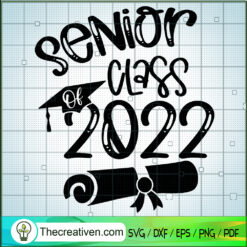 Senior Class Of 2022 SVG, Graduation SVG, Class Of 2022 SVG