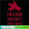 I'm A God You Can't Sense My Ki SVG, Goku God SVG, Dragon Ball Z SVG 3 a325706640ed9bb4e447b30cdc48c9e4228dc7c8 s2 n2 copy
