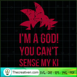 I'm A God You Can't Sense My Ki SVG, Goku God SVG, Dragon Ball Z SVG