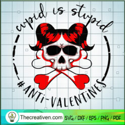 Cupid Is Stupid Anti-Valentines SVG Cut File for Cricut & Silhouette