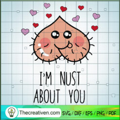 I'm Nust About You SVG, Valentine's Day SVG, Funny Valentine SVG