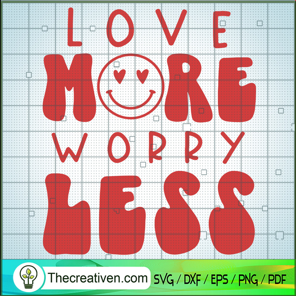 Love More Worry Less SVG, Valentines Quotes SVG, Happy Valentine SVG 1 Love More Worry Less SVG, Valentines Quotes SVG, Happy Valentine SVG