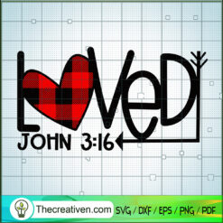 Loved John 3:16 SVG, Loved SVG, Valentine's Day SVG