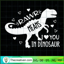 Rawr Means I Love You In Dinosaur SVG Cut File for Cricut & Silhouette