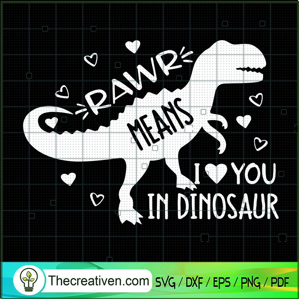 Rawr Means I Love You In Dinosaur SVG Cut File for Cricut & Silhouette 1 Rawr Means I Love You In Dinosaur SVG Cut File for Cricut & Silhouette