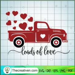 Loads Of Love SVG, Valentine Truck SVG, Happy Valentine SVG